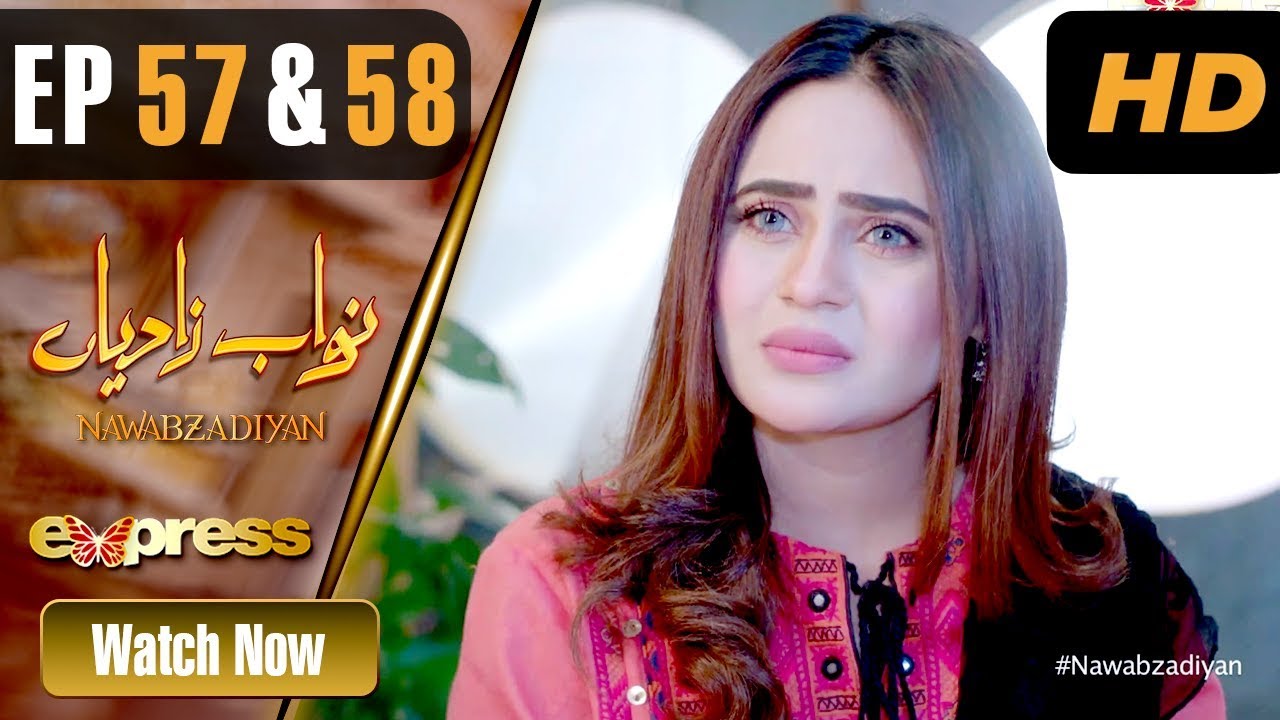 Nawabzadiyan - Episode 57-58  Express TV