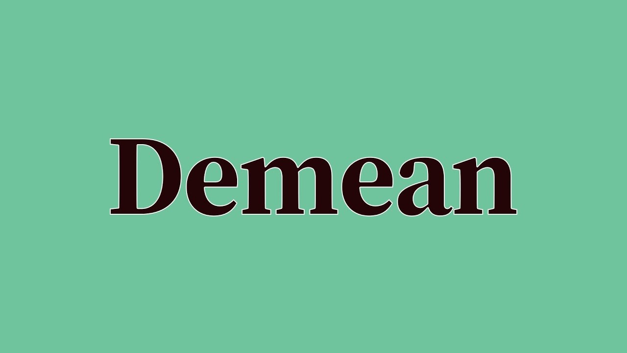 Demean Pronunciation - YouTube