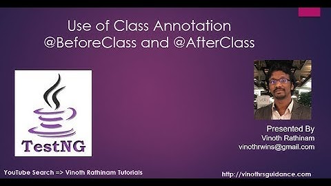What is @BeforeClass and @AfterClass TestNG Annotation?
