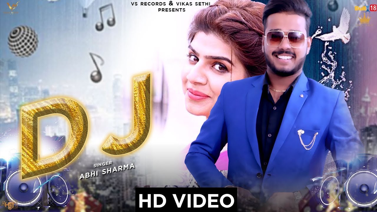 DJ (Official Video) | Abhi Sharma | 👍 2019 | 👍 |  VS Records
