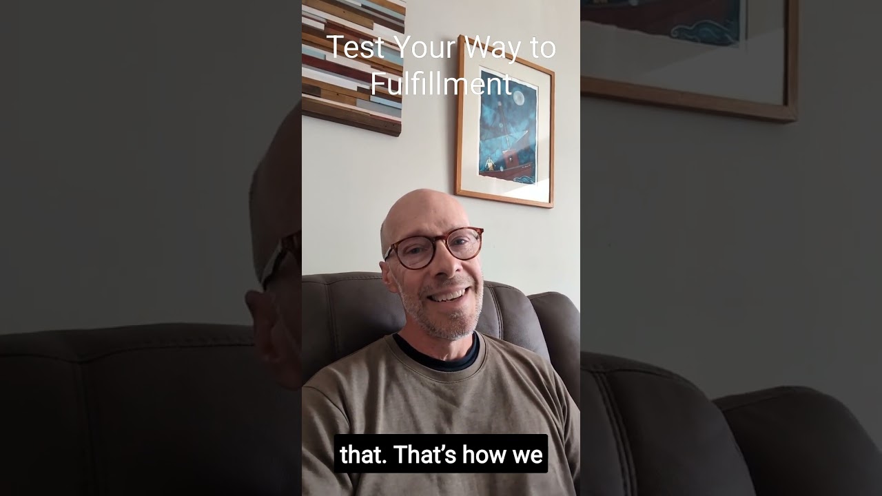 Test Your Way to Fulfillment