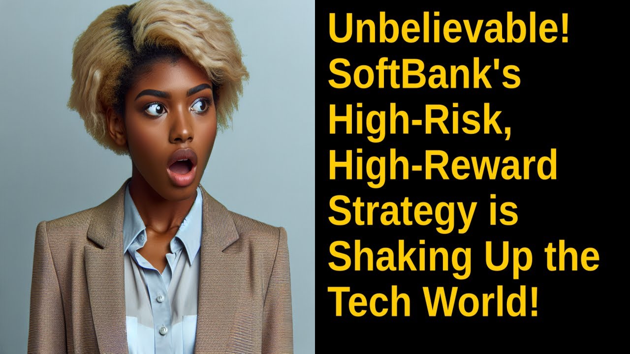 Unbelievable! SoftBank's High-Risk, High-Reward Strategy is Shaking Up ...