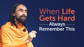 When Life Gets Hard ALWAYS Remember this - Swami Mukundananda on Facing Difficulties