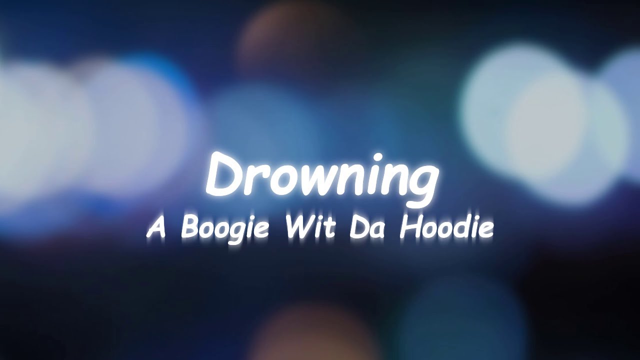A Boogie Wit Da Hoodie - Drowning (Lyrics) - YouTube