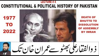 CONSTITUTIONAL & POLITICAL HISTORY OF PAKISTAN FROM DEATH OF ZA BHUTTO TO IMRAN KHAN, 1977-2022