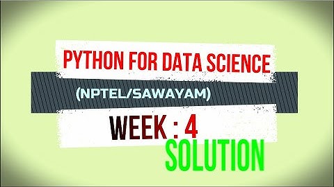 WEEK 4 SOLUTION | NPTEL | PYTHON FOR DATA SCIENCE | 2020