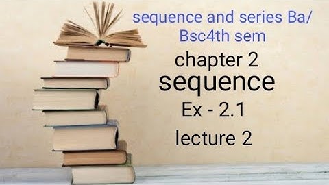 sequence Ex 2.1 Ba/Bsc 4th semester ( sequence and series )