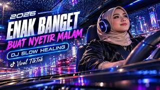 Lagu Pop Viral 2026 Lagu Santai 2026  Viral Tiktok 《DJ SLOW HEALING》💜 ENAK BANGET BUAT NYETIR MALAM