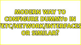 Modern Way To Configure Dummy0 In Etcnetworkinterfaces Or Similar?