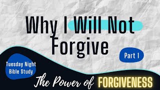 Why i won't forgive (part 1) | the power of forgiveness bible study
series