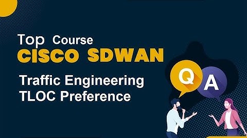 Cisco SD-WAN Traffic Engeering and TLOC Preference