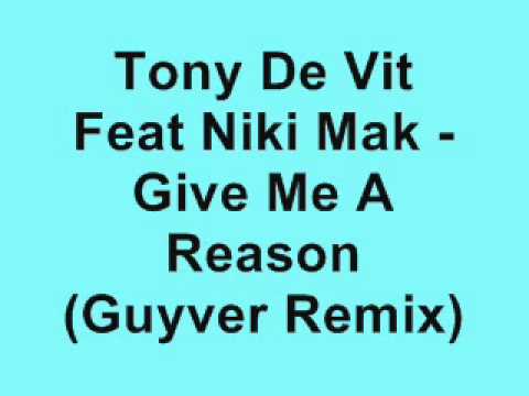 Tony De Vit feat. Niki Mak - Give Me A Reason (Guy...