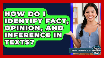 How Do I Identify Fact, Opinion, And Inference In Texts? - Steps to Sophomore Year