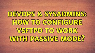 DevOps & SysAdmins: How to configure vsftpd to work with passive mode? (5 Solutions!!) Net Worth