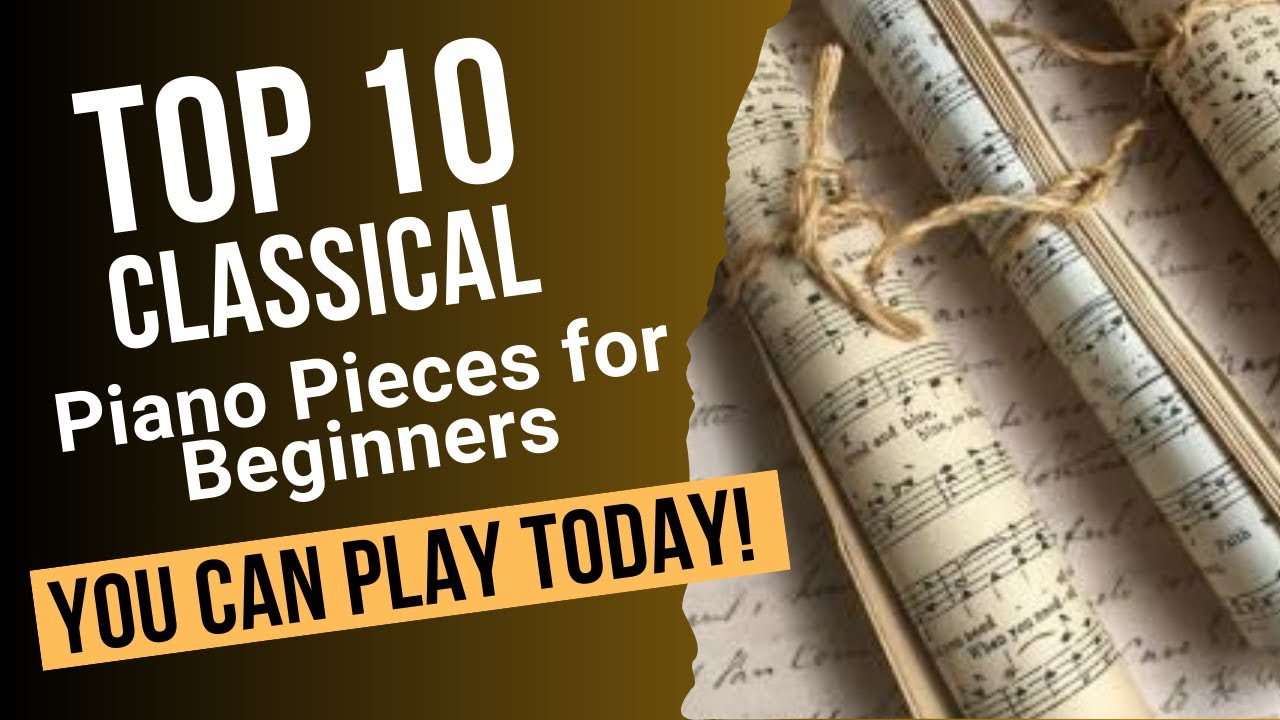 10 Classical Piano Pieces Every Beginner Should Learn FIRST! - YouTube