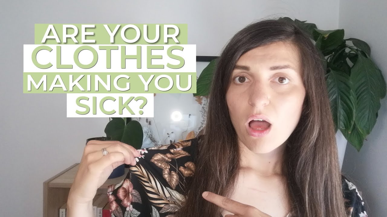 138 Are Your Clothes Making you Sick? YouTube