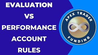 Apex Trader Funding - Evaluation vs Performance Account Rules and Differences