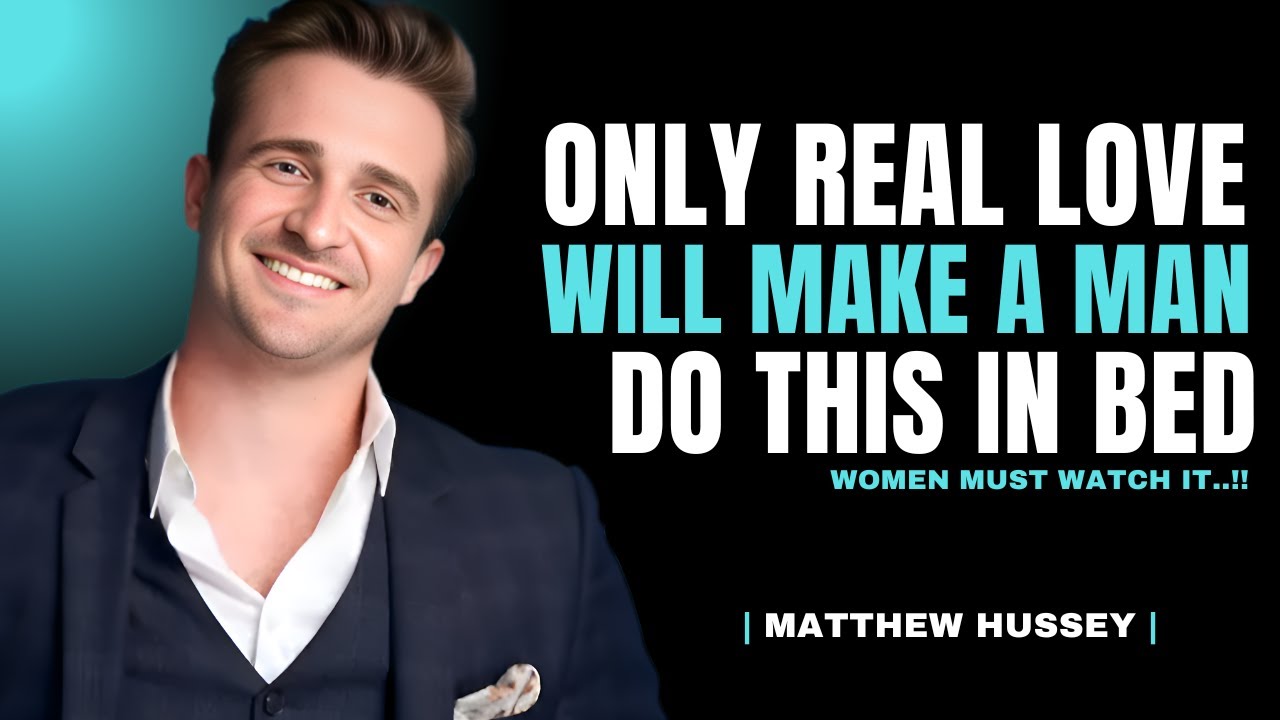 5 Things Men Only Do During Lovemaking When Their Love Is Genuine | Matthew Hussey