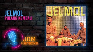 Jelmol - Pulang Kembali ( Karaoke Video)