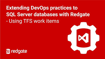 Extending DevOps practices to SQL Server databases with Redgate  - Using TFS work items