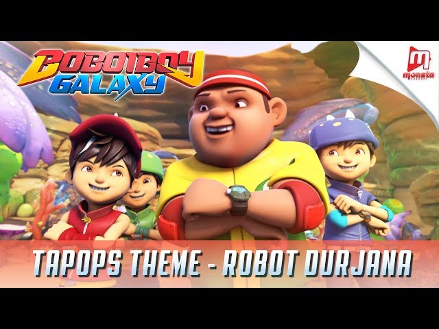 BoBoiBoy Galaxy TAPOPS Theme - Robot Durjana Song class=