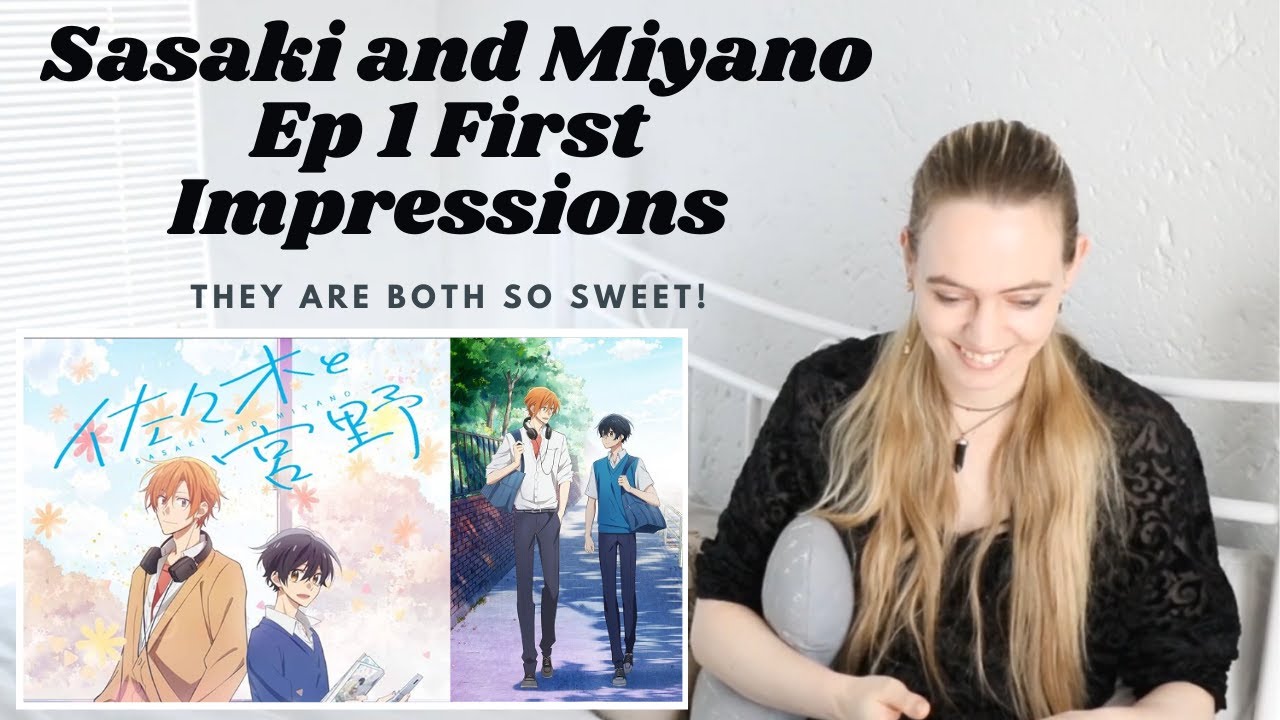 MY FIRST ANIME BL REACTION, AND IT'S SO SWEET!! Sasaki and Miyano (佐々木と宮野) Ep  1 First Impressions 