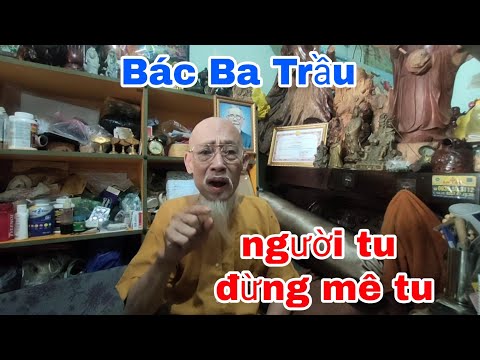 Như thế nào mới là Tu lời bác Ba Trầu nghe thắm người