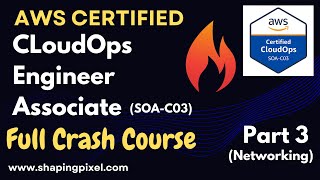 AWS Certified CloudOps Engineer Associate (SOA-C03) Full Crash Course | Part 3 | Networking