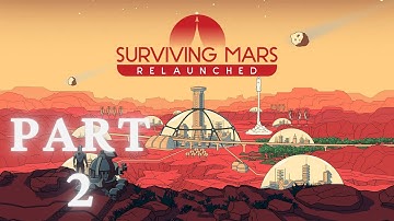 Surviving Mars: Relaunched Gameplay No Commentary Part 2