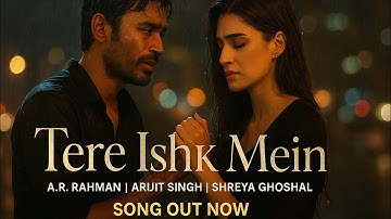 #video  Tere Ishk Mein | Dhanush & Kriti Sanon | A.R. Rahman | Shreya Ghoshal | New Hindi Song 2025