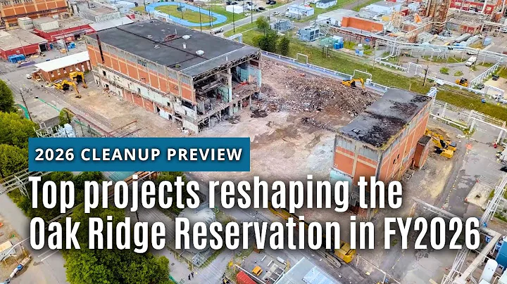Top projects reshaping the Oak Ridge Reservation in Fiscal Year 2026