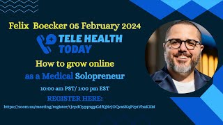 How To Grow Online As a Medical Solopreneur [Felix Boecker] by TeleHealth Today 1,939 views 3 months ago 59 minutes