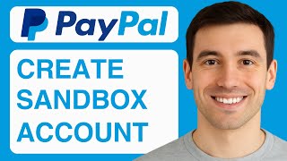 How To Create a PayPal Sandbox Account - 2025 (Step By Step)