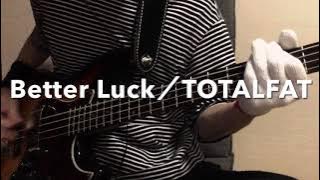 【Better Luck／TOTALFAT】ベース弾いてみた