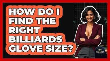 How Do I Find The Right Billiards Glove Size? - Billiards Hustlers