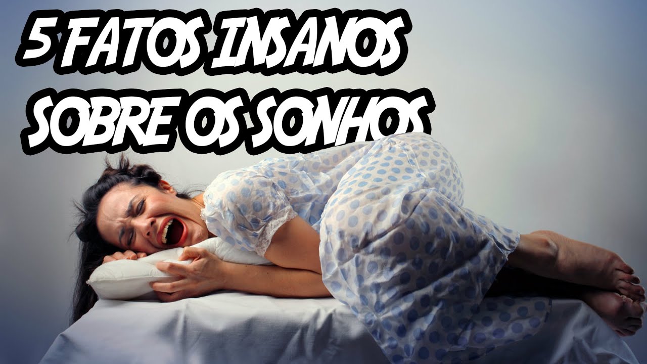 5 Fatos Insanos (que você não sabia) sobre os Sonhos