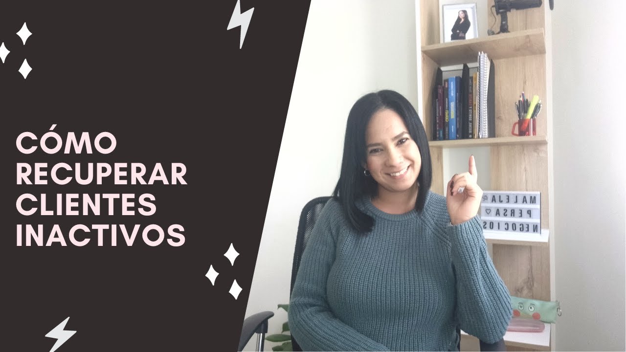 CÓMO RECUPERAR CLIENTES INACTIVOS - YouTube