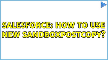 Salesforce: How to use new SandboxPostCopy? (2 Solutions!!)