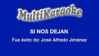 Video thumbnail of "Si Nos Dejan - Multikaraoke - Fue Éxito De José Alfredo Jiménez"