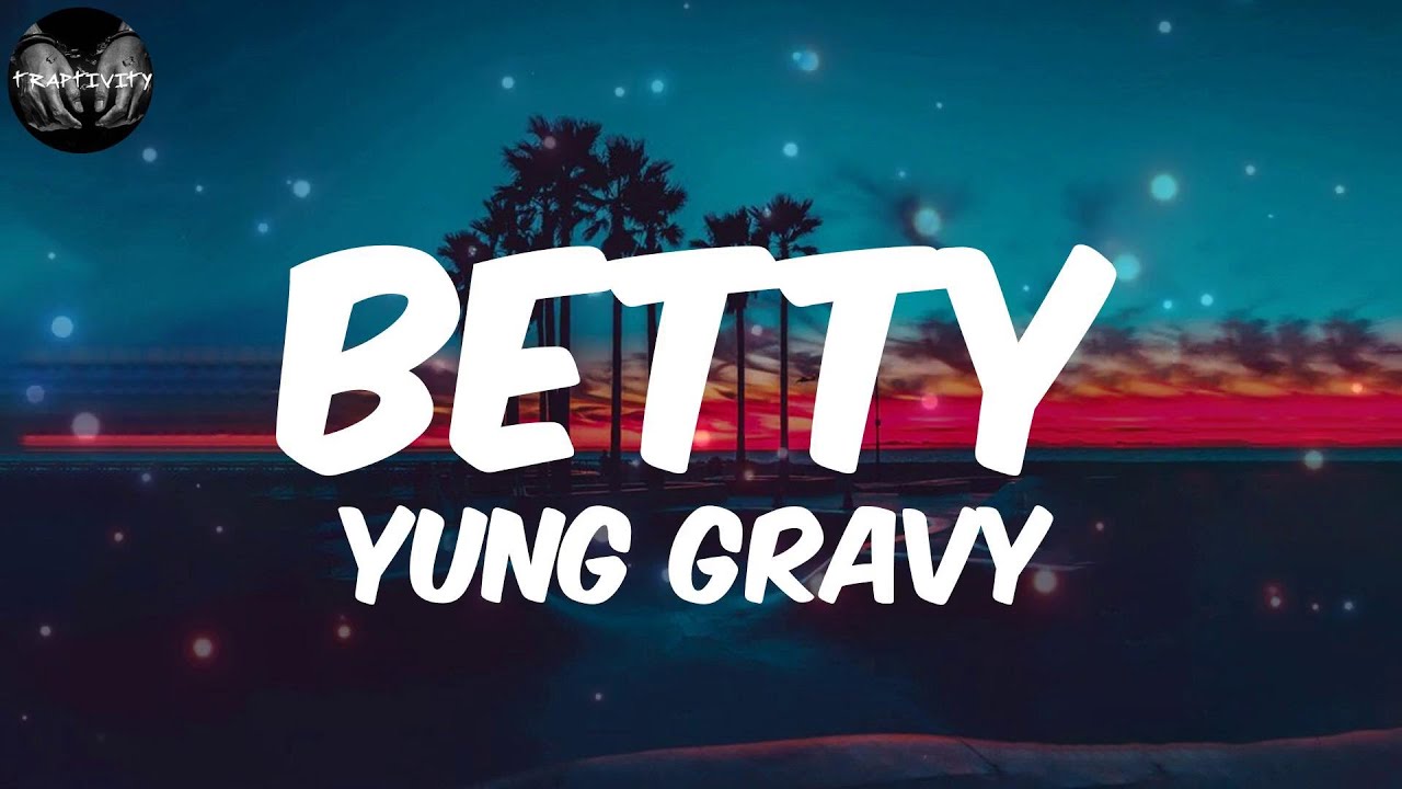 Yung Gravy Betty (Lyrics) YouTube