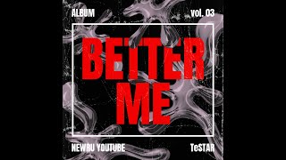 TeSTAR- 'BETTER ME'