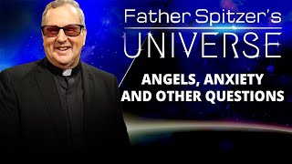 Father Spitzer’s Universe - 2022-11-30 - Answering Viewer's Questions