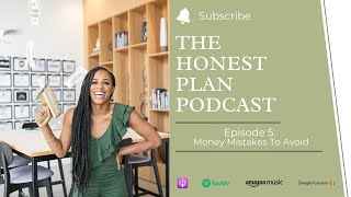 Common Money Mistakes To Avoid | The Honest Plan Podcast Ep. 5