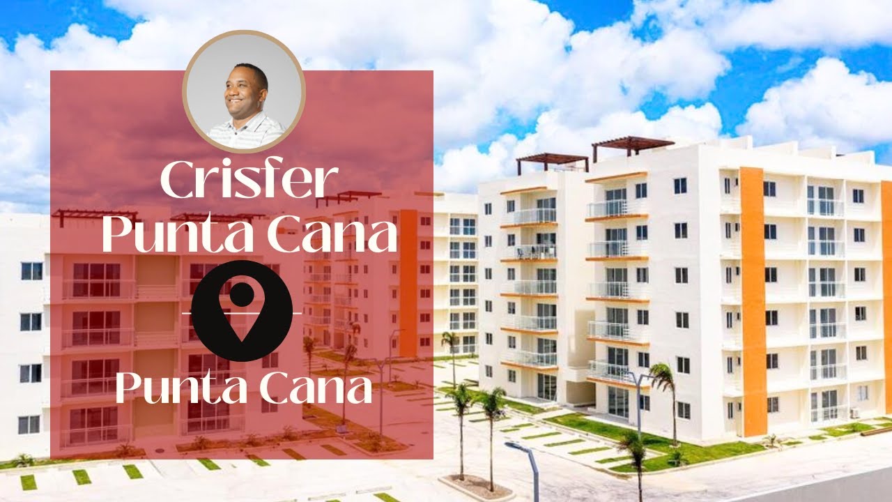 Crisfer Apartamentos en Punta Cana: Tu Nuevo hogar en Punta Cana - YouTube