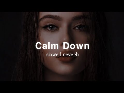 Calm down  slowed  reverb   selena gomez rema