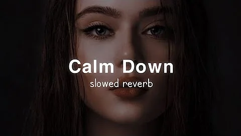 calm down ( slowed + reverb ) | selena gomez, rema