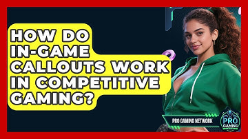 How Do In-Game Callouts Work In Competitive Gaming? - Pro Gaming Network