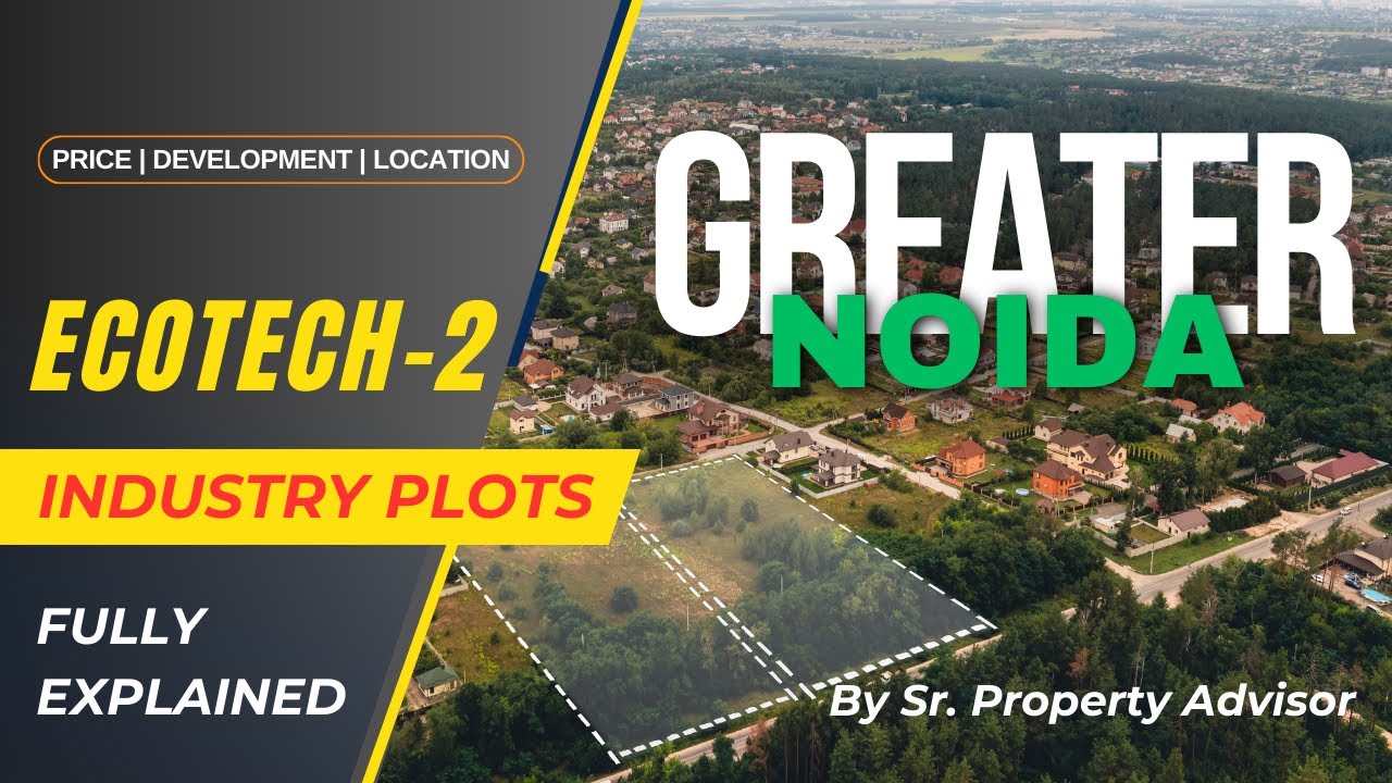 Ecotech 2, Greater Noida Industrial Plots: Fully Explained | Price | Location | Development 2024
