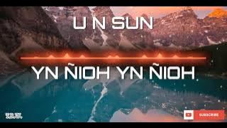 Un Sun - Yn Nioh Yn Nioh Khasi Song - Jingrwai Khasi