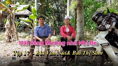 Tập 17   Hát tiếng Mường nhà Nhì Be   Bùi Văn Núi & Bùi Thị Sâm